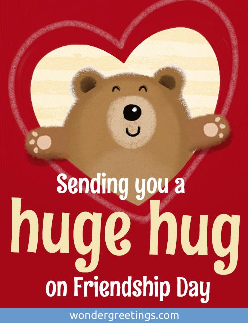 Sending you a huge hug on Friendship Day
