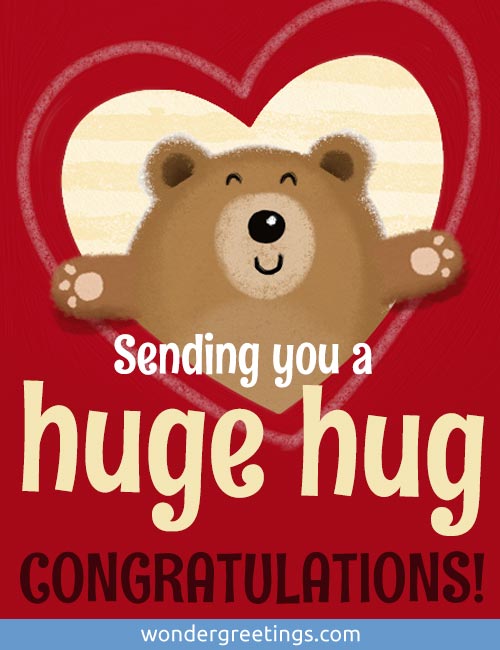 Sending you a huge hug. <BR>CONGRATULATIONS!
