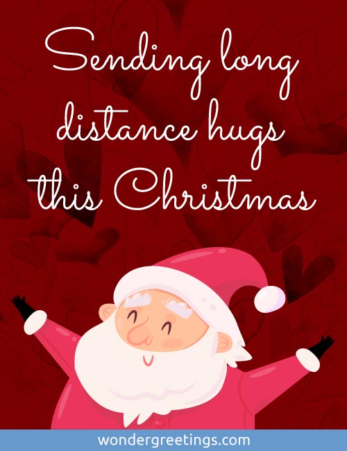 Sending long distance hugs this Christmas