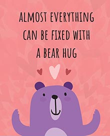 Almost everything can be fixed with a bear hug