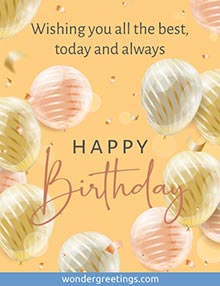 Wishing you all the best, today and always. <BR>Happy Birthday