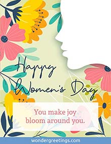 Happy Women's Day! <BR>You make joy bloom around you.