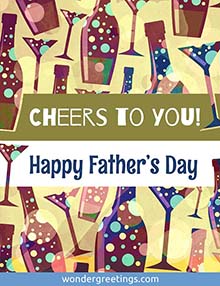 Cheers to you! Happy Fathers Day