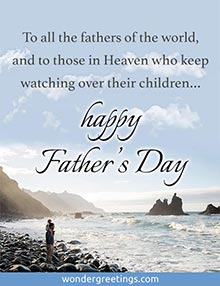 To all the fathers of the world, and to those in Heaven who keep watching over their children: happy Father's Day