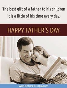 The best gift of a father to his children<BR>it is a little of his time every day. <BR>HAPPY FATHER'S DAY