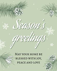 Seasons greetings - May your home be blessed with joy, peace and love