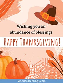 Wishing you an abundance of blessings. <BR>Happy Thanksgiving!