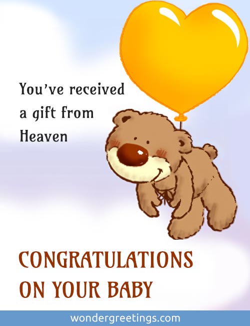 You have received a gift from Heaven. Congratulations on your baby!