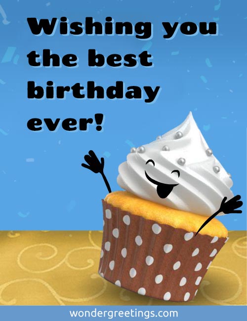 Wishing you the best birthday ever!