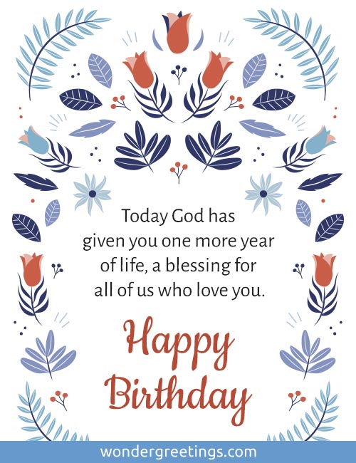 Today God has given you one more year of life, a blessing for all of us who love you. <BR>Happy Birthday
