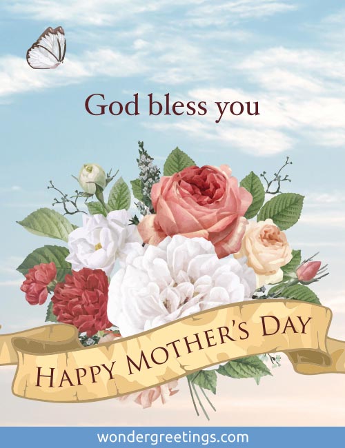 God bless you. <BR>Happy Mother's Day
