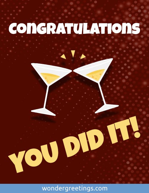 Congratulations - YOU DID IT!