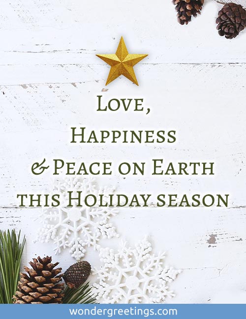 Love, Happiness and Peace on Earth this Holiday season