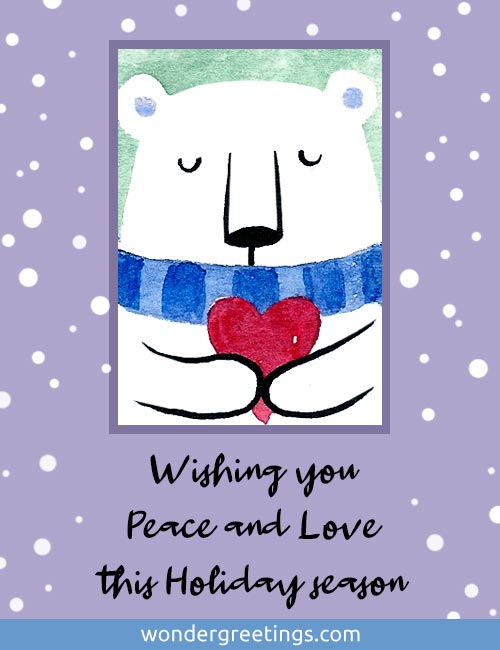 Wishing you Peace and Love this Holiday season