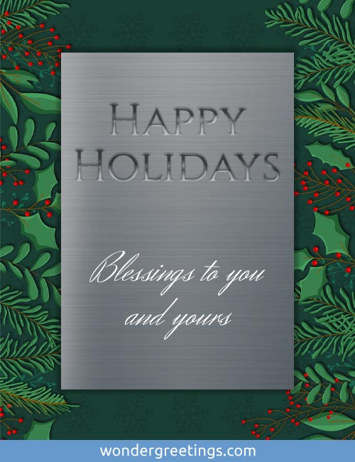 Happy Holidays - Blessings to you and yours