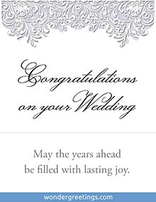 Congratulations on your Wedding.   <BR>May the years ahead be filled with lasting joy.