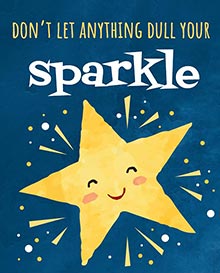 Don't let anything dull your sparkle