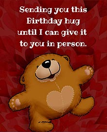 Sending you this birthday hug until I can give it to you in person.