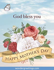 God bless you. <BR>Happy Mother's Day
