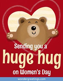 Sending you a huge hug on Women's Day