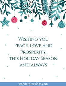 Wishing you Peace, Love and Prosperity, this Holiday Season and always