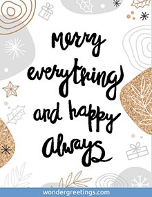 Merry everything and happy always