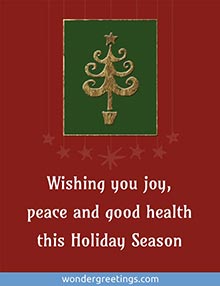 Wishing you joy, peace and good health this Holiday Season