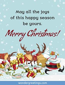 May all the joys of this happy season be yours. Merry Christmas!